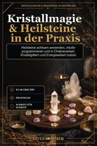 Kristallmagie &amp; Heilsteine in der Praxis