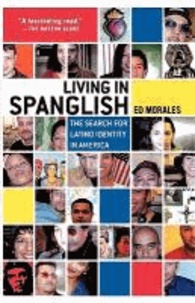 Living in Spanglish: The Search for Latino Identity in America.