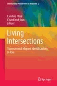 Caroline Plüss - Living Intersections: Transnational Migrant Identifications in Asia.