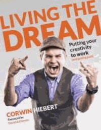 Living the Dream - Putting Your Creativity to Work (and Getting Paid).