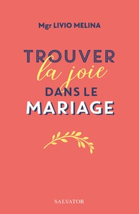 Livio Melina - Trouver la joie dans le mariage.