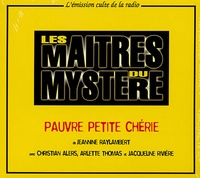 Jeanine Raylambert - Les Maîtres du Mystère - Volume 17, Pauvre petite chérie. 1 CD audio