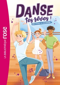 Danse tes rêves !, Tome 03 - Une Étoile à l'académie