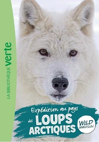 Wild Immersion, Tome 26 - Expédition au pays des loups arctiques