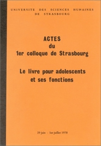  LIVRE - Le Livre Pour Adolescents Et Ses Fonctions. 1er Colloque De Strasbourg, 29 Juin-1er Juillet 1978.