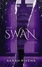 SWAN - TOME 1 - PAR L'AUTRICE DES PHENOMENES CAPTIVE ET LAKESTONE