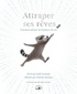 ATTRAPER SES REVES - COMMENT AJOUTER DE L'AUDACE A LA VIE