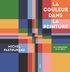 LA COULEUR DANS LA PEINTURE - DE LA PREHISTOIRE AU XXE SIECLE