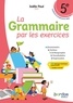 LA GRAMMAIRE PAR LES EXERCICES - 5E - 2026 - CAHIER - ELEVE