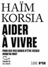 AIDER A VIVRE - POUR DES VIES DIGNES D'ETRE VECUES JUSQU'AU BOUT