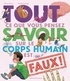 TOUT CE QUE VOUS PENSEZ SAVOIR SUR LE CORPS HUMAIN EST FAUX !