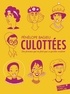 CULOTTEES - DES FEMMES QUI NE FONT QUE CE QU'ELLES VEULENT-SEPT PORTRAITS