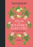 ATLAS DE BOTANIQUE PARFUMEE - LES COMPLEMENTAIRES