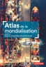 ATLAS DE LA MONDIALISATION - TENSIONS, CRISES ET BASCULEMENT DU MONDE