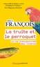 LA TRUITE ET LE PERROQUET - LA VIE INSOUPCONNEE DES RIVIERES