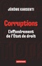 CORRUPTIONS - L'EFFONDREMENT DE L'ETAT DE DROIT