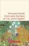 VIVRE SANS BONHEUR ET N'EN POINT DEPERIR