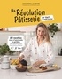 MA REVOLUTION PATISSERIE - 60 RECETTES SAINES ET GOURMANDES DU QUOTIDIEN-EN TOUTE SIMPLICITE