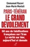 PARIS-TEHERAN LE GRAND DEVOILEMENT - 50 ANS DE FALSIFICATION FRANCAISE SUR L'IRAN. LA VERITE SUR HIE