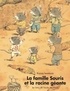 LA FAMILLE SOURIS ET LA RACINE GEANTE