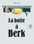 BERK ET LE MANGE-DOUDOUS - T05 - LA BOITE A BERK
