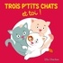 TROIS P'TITS CHATS ET TOI !