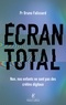 ECRAN TOTAL - NON, NOS ENFANTS NE SONT PAS DES CRETINS DIGITAUX