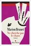 NE CHERCHE PAS LE CHAOS *