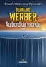 AU BORD DU MONDE - ET SI VOUS ETIEZ LE DERNIER A CROIRE QUE LA TERRE EST RONDE ?