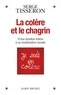 LA COLERE ET LE CHAGRIN - D'UNE EMOTION INTIME A SA MOBILISATION SOCIALE