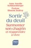 SORTIR DU DEUIL - SURMONTER SON CHAGRIN ET REAPPRENDRE A VIVRE