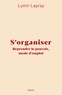 S'ORGANISER - REPRENDRE LE POUVOIR, MODE D'EMPLOI