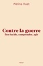 CONTRE LA GUERRE - ETRE LUCIDE, COMPRENDRE, AGIR