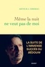 MEME LA NUIT NE VEUT PAS DE MOI