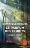 LE PARFUM DES FORETS - L'HOMME ET L'ARBRE, UN LIEN MILLENAIRE