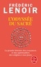 L'ODYSSEE DU SACRE - LA GRANDE HISTOIRE DES CROYANCES ET DES SPIRITUALITES DES ORIGINES A NOS JOURS