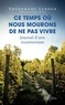 CE TEMPS OU NOUS MOURONS DE NE PAS VIVRE - JOURNAL D'UNE RECONVERSION