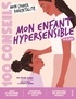 100 CONSEILS - MON CAHIER PARENTALITE - MON ENFANT HYPERSENSIBLE
