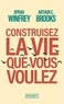 CONSTRUISEZ LA VIE QUE VOUS VOULEZ