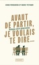 AVANT DE PARTIR, JE VOULAIS TE DIRE... - DIALOGUE ENTRE GENERATIONS