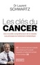 LES CLES DU CANCER - UNE NOUVELLE COMPREHENSION DE LA MALADIE, LES PRINCIPES DU TRAITEMENT METABOLIQ
