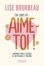 TON CORPS DIT : "AIME-TOI !" - VERSION EXPRESS - COMPRENEZ ENFIN LE MESSAGE DE VOS MALAISES ET MALAD