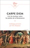 CARPE DIEM - L'ART DU BONHEUR SELON LES POETES DE LA RENAISSANCE