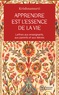 APPRENDRE EST L'ESSENCE DE LA VIE - LETTRES AUX ENSEIGNANTS, AUX PARENTS ET AUX ELEVES