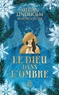 LE DIEU DANS L'OMBRE