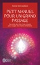 PETIT MANUEL POUR UN GRAND PASSAGE - DES OUTILS, DES CLES ET DES CONSEILS POUR VOYAGER VERS D'AUTRES