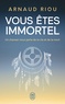 VOUS ETES IMMORTEL - UN CHAMAN NOUS PARLE DE LA VIE ET DE LA MORT