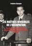 LES MAITRES INVISIBLES DE L'OCCUPATION - AU COEUR DU DOSSIER KNOCHEN , CHEF DES SERVICES SECRETS ALL