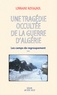 UNE TRAGEDIE OCCULTEE DE LA GUERRE D'ALGERIE - LES CAMPS DE REGROUPEMENT