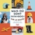 MAIS OU SONT YAYA ET BOO ? SUR LA ROUTE - UN LIVRE OU L'ON CHERCHE SES CHIENS